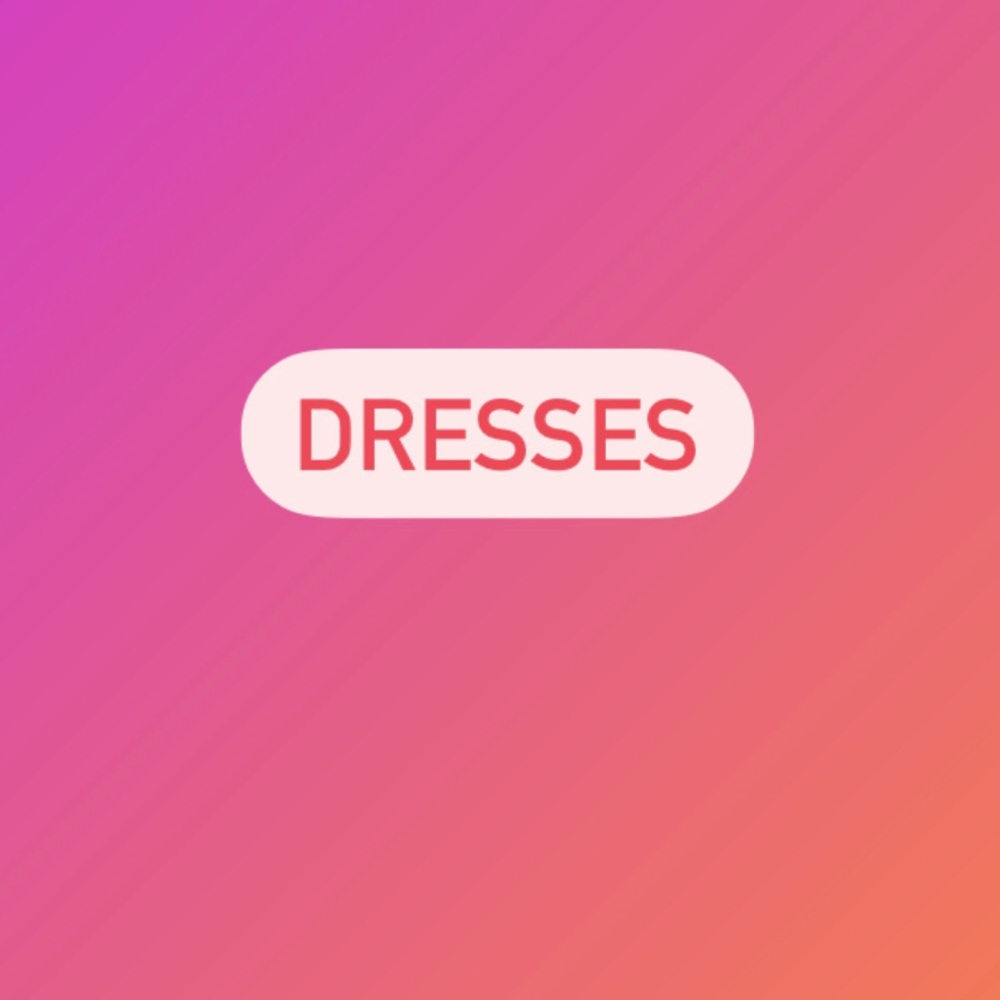DRESSES!